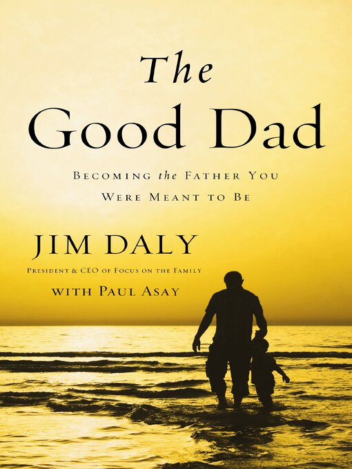 Title details for The Good Dad by Jim Daly - Available